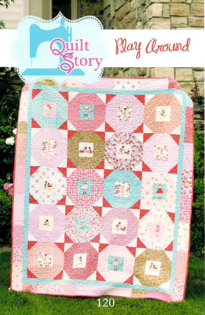 Pattern - Play Around by Quilt Story-quilt story pattern play around 120 fussy cut